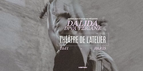 Dalida, Diva Tzigane - Th\u00e9\u00e2tre de l\u2019Atelier, Paris - 21.11.26