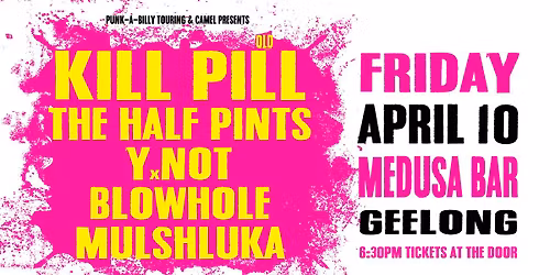 K*ll Pill QLD, Half Pints, Y.Not, Blowhole & Mulshluka - Medusa Bar Geelong