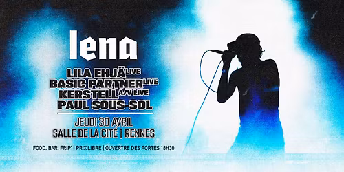 LENA | Salle de la Cit\u00e9 - Lila Ehj\u00e4 live, Basic Partner live, Kerstell A\/V live (Veille 1er Mai)