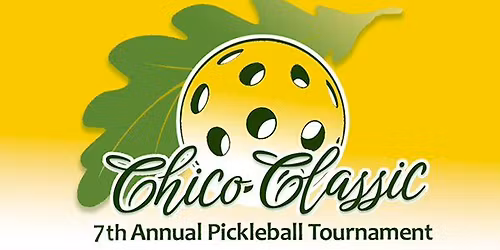 7th Chico Classic Annual Pickleball Tournament