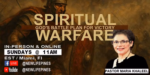 New Series - SPIRITUAL WARFARE - GOD'S BATTLE PLAN FOR VICTORY - In-Person & Online