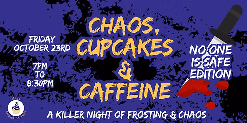Chaos, Cupcakes & Caffeine: No One is Safe Edition