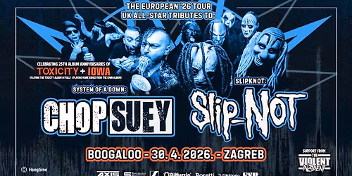 SOAD tribute Chop Suey i Slipknot tribute Slip-Not u Zagrebu! Gosti: The Violent Inzident!