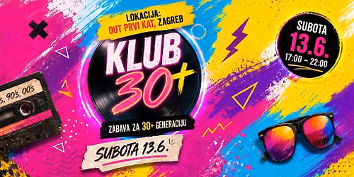 KLUB 30+ | Zabava za 30+ generaciju (17:00 - 22:00)