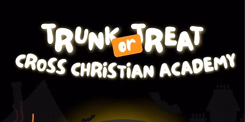 \ud83c\udf83\ud83d\udc7b CROSS CHRISTIAN ACADEMY TRUNK-OR-TREAT! \ud83d\udc7b\ud83c\udf83