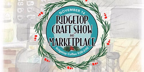 Holiday Craft Show & Marketplace- Ridgetop Coffee.