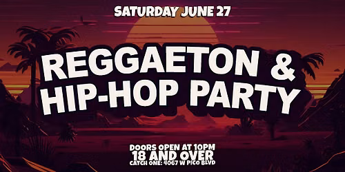 REGGAETON & HIP-HOP PARTY @ CATCH ONE LA 18+