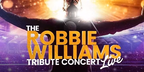The Robbie Williams Tribute Concert Live