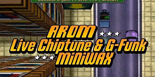 Arom (Live Chiptune & G-Funk) @ Miniwax