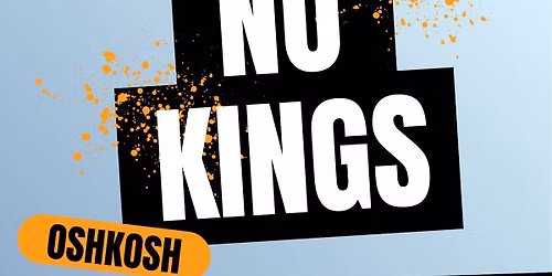 No Kings - Vote Early - Oshkosh, WI