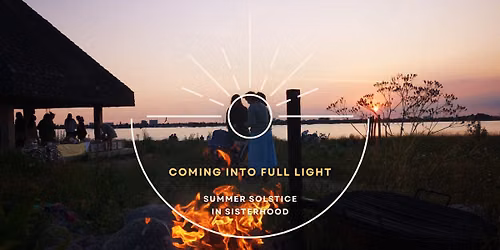 COMING INTO FULL LIGHT \ud83d\udd06 SUMMER SOLSTICE IN SISTERHOOD