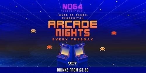 Arcade Nights @ NQ64 Shoreditch Tuesday 23rd June