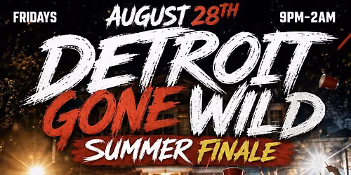DETROIT GONE WILD SUMMER FINALE