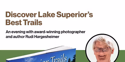 Discover Lake Superior's Best Trails - With Award Winning Photographer and Author Rudi Hargesheimer