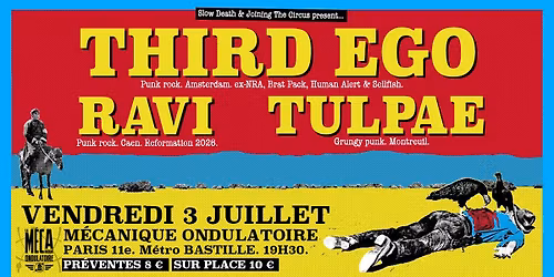 THIRD EGO + RAVI + TULPAE \u2726 Concert \u2726 La M\u00e9canique Ondulatoire [Ven 3 Juillet]