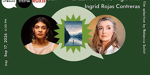 ZYZZYVA Movie Night with Ingrid Rojas Contreras and Rebecca Solnit
