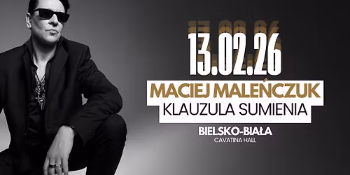Bielsko-Bia\u0142a \u2022 Maciej Male\u0144czuk - Klauzula Sumienia \u2022 Cavatina Hall \u2022 27.02.2026 \u2022 19:00