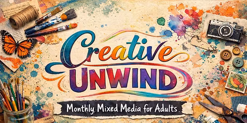 Creative Unwind: Monthly Mixed Media for Adults - May
