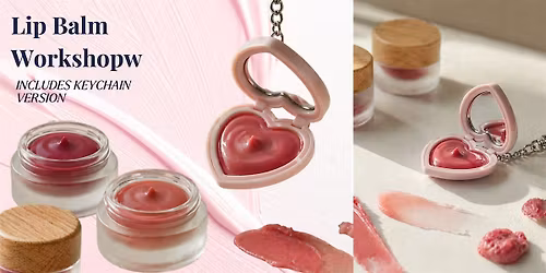 Custom Lip Balm & Keychain Workshop \u2013 DIY Experience at Dov & Company