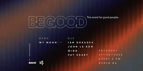 BE GOOD @ Burza #4