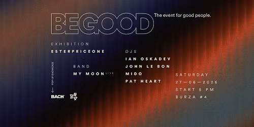 BE GOOD @ Burza #4