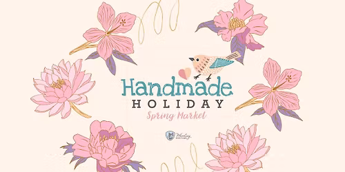 Handmade Holiday: Spring Market