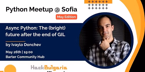 Python Meetup @ Sofia, May Edition 