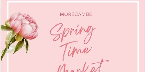 \ud83c\udf38Morecambe Spring Time Market\ud83c\udf38 Sunday 3rd May 2026, 10am - 3pm at The Platform