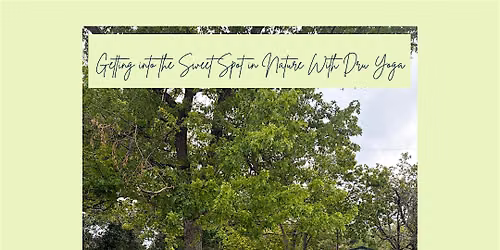 Getting into the Sweet Spot in Nature With Dru Yoga