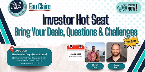 WiscoREIA Eau Claire: The Investor Hot Seat \u2013 Bring Your Deals, Questions
