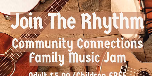 Community Connections Family Music Jam \ud83c\udfb6 