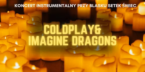Nowy Targ: Koncert przy \u015bwiecach: Coldplay & Imagine Dragons