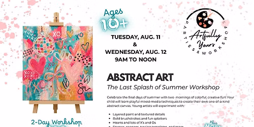 2-Day Abstract Art Workshop (ages 10+): Last Splash of Summer