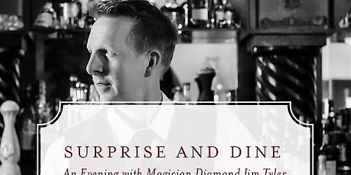 Surprise & Dine - An Evening with Magician Diamond Jim Tyler