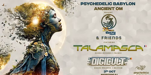 Psychedelic Babylon & Ancient Om Productions:  \u227e DACRU & FRIENDS\u227f \u2605TALAMASCA & DIGICULT\u2605 - Montreal 