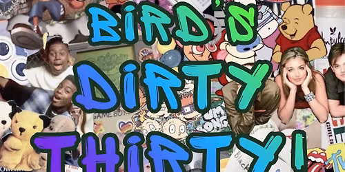 Bird\u2019s Dirty Thirty