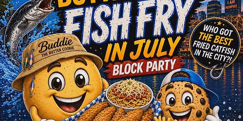  FISH FRY In JULY!!! ...A BUTTERIFFIC Block Party 