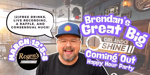 Brendan's Great Big Orlando Shine Coming Out Happy Hour Party