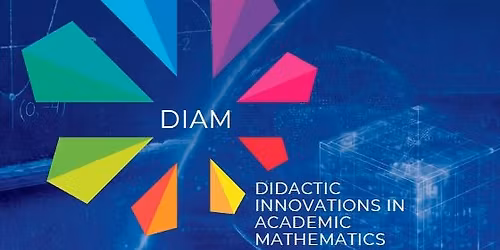  Innowacje dydaktyczne w matematyce akademickiej Didactic Innovations in Academic Mathematics (DIAM)