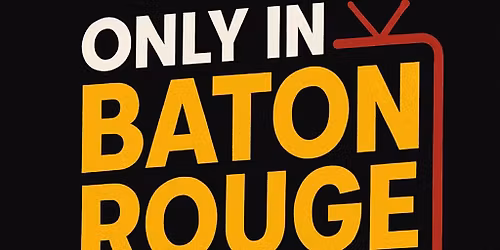 Only in Baton Rouge \u2014 Community Media Day