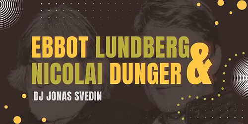 Ebbot Lundberg & Nicolai Dunger