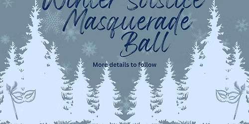 Save the Date - Winter Solstice Masquerade Ball