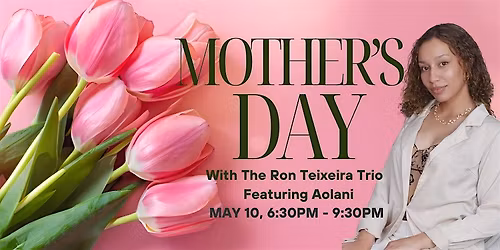 MOTHER\u2019S DAY With The Ron Teixeira Trio Featuring Aolani