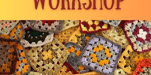 JUST ADDED! Granny Square Workshop