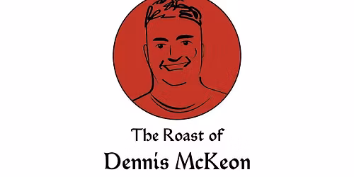 The Roast of Dennis McKeon