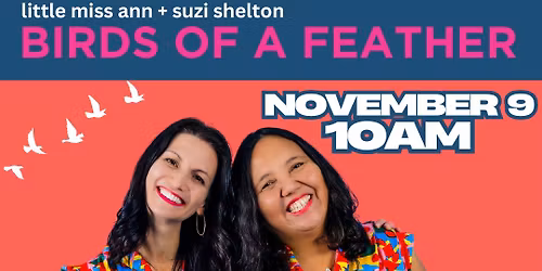 Family Brunch Concert: "Birds of a Feather" w\/ Little Miss Ann and Suzi Shelton!