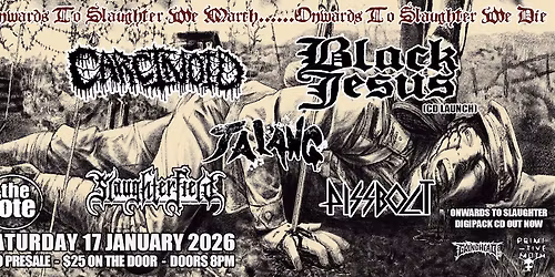 Black Jesus - Onwards To Slaughter CD Launch w\/ CARCINOID, JALANG, PISSBOLT & SLAUGHTERFIELD