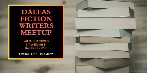 Dallas Fiction Writers April Meetup