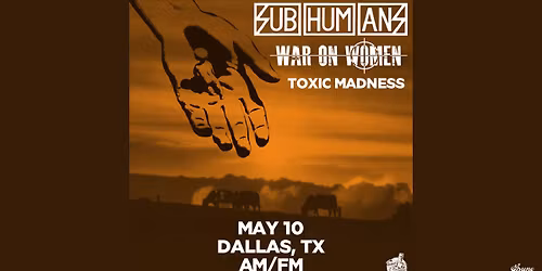 Subhumans w\/ War On Women & Toxic Madness | AM\/FM