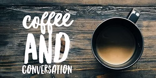 Coffee and Conversations